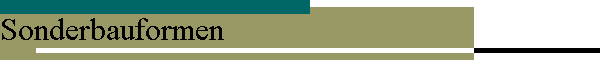 Sonderbauformen